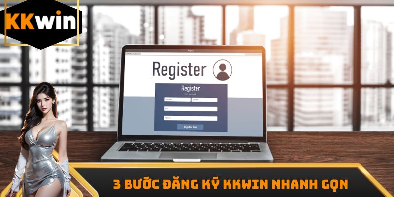 3 bước đăng ký Kkwin nhanh gọn