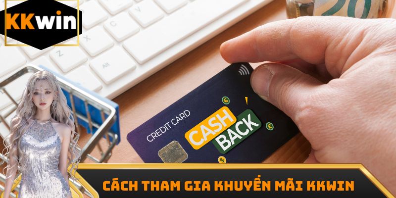 Cách tham gia khuyến mãi kkwin